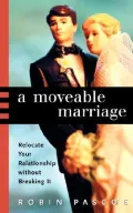 A Moveable Marriage: Relocate Your Relationship without Breaking It