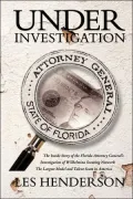 Under Investigation: The Inside Story of the Florida Attorney General's Investigation of Wilhelmina Scouting Network, the Largest Model and Talent Scam in America
