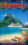 Caribbean by Cruise Ship: The Complete Guide to Cruising the Caribbean