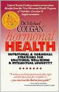Hormonal Health: Nutritional and Hormonal Strtegies for Emotional Well-Being & Intellectual Longevity