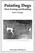Pointing Dogs : Their Training and Handling