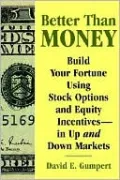 Better than Money: Build Your Fortune Using Stock Options and Other Equity Incentives--in up and Down Markets