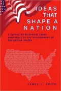 Ideas That Shape a Nation: Historical Ideas Important to the Development of the United States