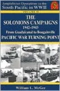 The Solomons Campaigns, 1942-1943 Vol. 2: From Guadalcanal to Bougainville-Pacific War Turning Point
