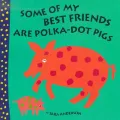 Some of My Best Friends Are Polka-Dot Pigs