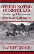 Other Noted Guerillas of the Civil War in Missouri