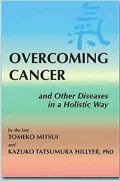 Overcoming Cancer and Other Disease: An Holistic Approach