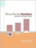 Show Me the Numbers: Designing Tables and Graphs to Enlighten