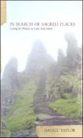 In Search of Sacred Places: Looking for Wisdom on Celtic Holy Lands