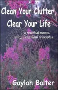 Clean Your Clutter, Clear Your Life: A Practical Manual Using Feng-Shui Principles