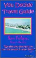 You Decide Travel Guide: San Felipe, Baja Mexico