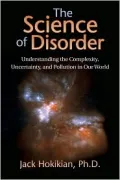 Science of Disorder Understanding the Complexity, Uncertainty, and Pollution in Our World