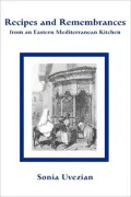 Recipes and Remembrances from an Eastern Mediterranean Kitchen: A Culinary Journey Through Syria, Lebanon, and Jordan