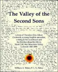 The Valley of the Second Sons: Letters of Theodore Dru Alison Cockerell, a Young English Naturalist, Writing to His Sweetheart and Her Brother about His Life in West Cliff, Wet Mountain Valley, Colorado 1887-1890