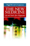 The New Medicine: Life and Death after Hippocrates