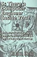 Is There a Computer Engineer Inside You? A Student's Guide to Exploring Careers in Computer ...