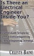Is There an Electrical Engineer Inside You? A Student's Guide to Exploring Careers in Electr...
