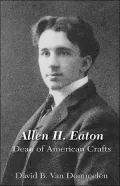 Allen H. Eaton: Dean of American Crafts