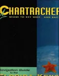 Chartracker: Miami to Key West and Back, A Navigation Guide to the Florida Keys