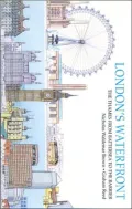 London's Waterfront: The Thames from Battersea to the Barrier