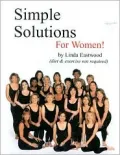 Simple Solutions for Women!: (Diet and Exercise Not Required)