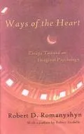 Ways of the Heart Essays Toward an Imaginal Psychology
