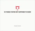50 Things You're Not Supposed to Know