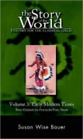 Story of the World History for the Classical Child  Early Modern Times from Elizabeth the Fi...