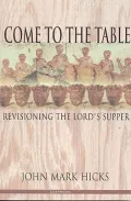 Come to the Table: Revisioning the Lord's Supper