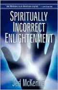 Spiritually Incorrect Enlightenment