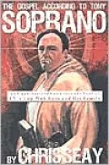 The Gospel According to Tony Soprano: An Unauthorized Look into the Soul of TV's Top Mob Boss and His Family