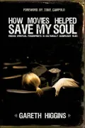 How Movies Helped Save My Soul: Finding Spiritual Fingerprints in Culturally Significant Films