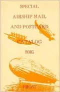 Special Airship Mail and Postcard Catalogue, 2005; Zeppelins, German Airships after WW II, Zeppelin NT, American Airships, British Airships, Do-X, Envelopes, Postcards