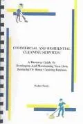 Commercial and Residential Cleaning Services A Resource Guide to Developing and Maintaining ...