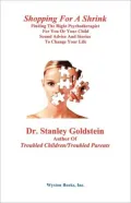 Shopping For A Shrink: Finding The Right Psychotherapist For You Or Your Child/Sound Advice And Stories To Change Your Life