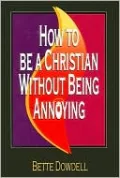 How to be a Christian Without Being Annoying
