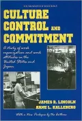 Culture, Control and Commitment: A Study of Work Organization and Work Attitudes in the United States and Japan
