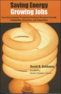 Saving Energy, Growing Jobs: How Environmental Protection Promotes Economic Growth, Profitability, Innovation, and Competition