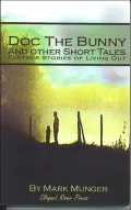Doc the Bunny and Other Short Tales: Further Stories of Living Out