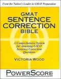 GMAT Sentence Correction Bible: A Comprehensive System for Attacking GMAT Sentence Correction Questions