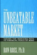 Unbeatable Market: Taking the Indexing Path to Financial Peace of Mind