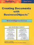 Creating Documents With Business Objects Web Intelligence Course, Covers BusinessObjects Ver...