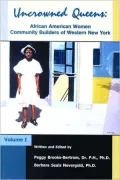 Uncrowned Queens: African American Women Community Builders of Western New York, Vol. 1
