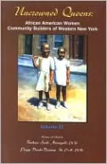 Uncrowned Queens: African American Women Community Builders of Western New York, Vol. 2
