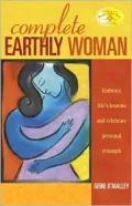 Complete Earthly Woman: Embrace Life's Lessons and Celebrate Personal Triumph