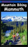 Mountain Biking Mammoth: Mountain Bike Trails of Mammoth Mountain, Bishop, June Lake, and Beyond