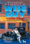 Almost a Wise Guy: Based on a True Story