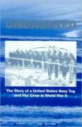 Undaunted: The Story of a United States Navy Tug and Her Crew in World War II