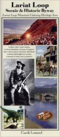 Lariat Loop Scenic and Historic Byway: Tour Guide of Heritage Area West of Denver Colorado