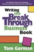 Writing the Breakthrough Business Book The Ultimate Guide for Consultants, Entrepreneurs, Ex...